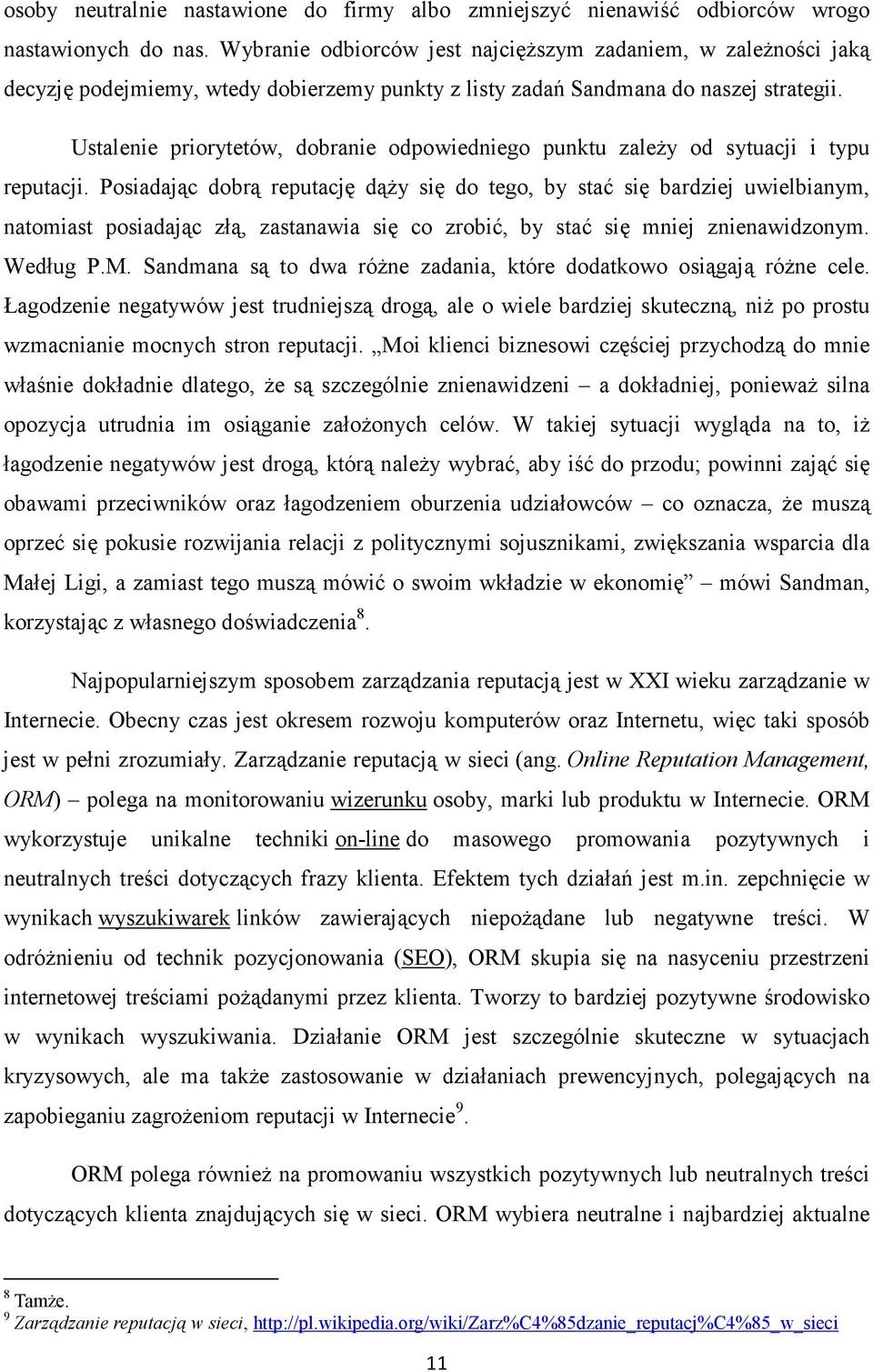 Ustalenie priorytetów, dobranie odpowiedniego punktu zależy od sytuacji i typu reputacji.