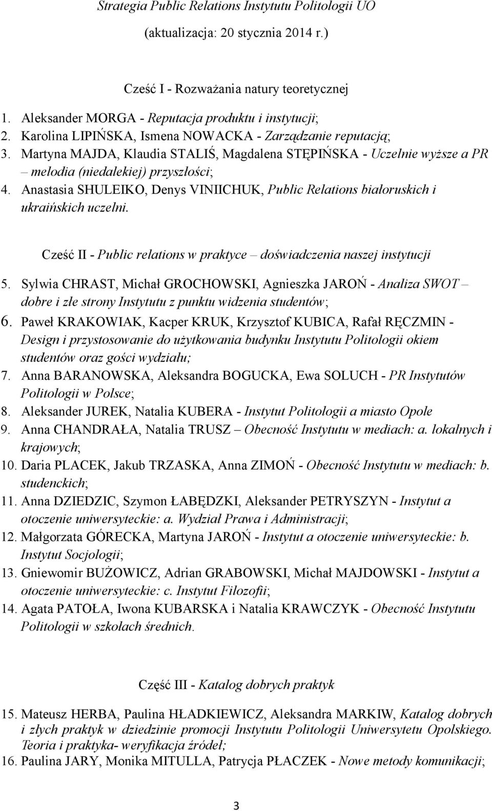 Anastasia SHULEIKO, Denys VINIICHUK, Public Relations białoruskich i ukraińskich uczelni. Cześć II - Public relations w praktyce doświadczenia naszej instytucji 5.