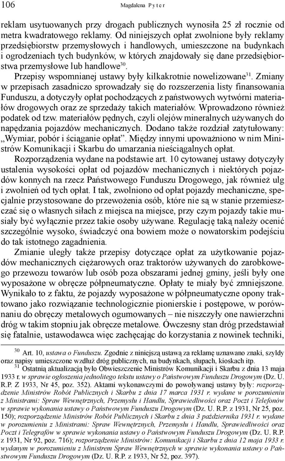 przemysłowe lub handlowe 30. Przepisy wspomnianej ustawy były kilkakrotnie nowelizowane 31.