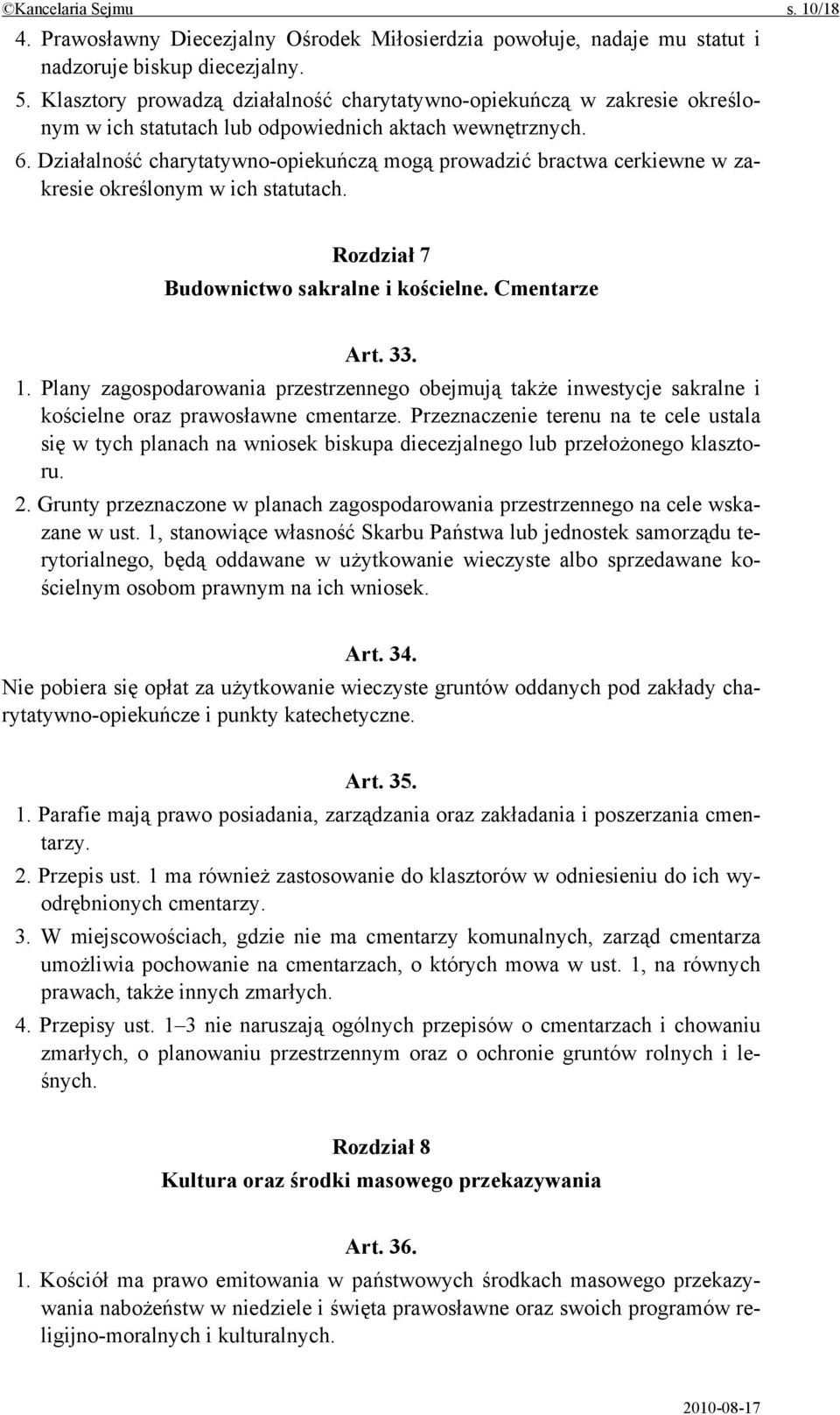 Działalność charytatywno-opiekuńczą mogą prowadzić bractwa cerkiewne w zakresie określonym w ich statutach. Rozdział 7 Budownictwo sakralne i kościelne. Cmentarze Art. 33. 1.