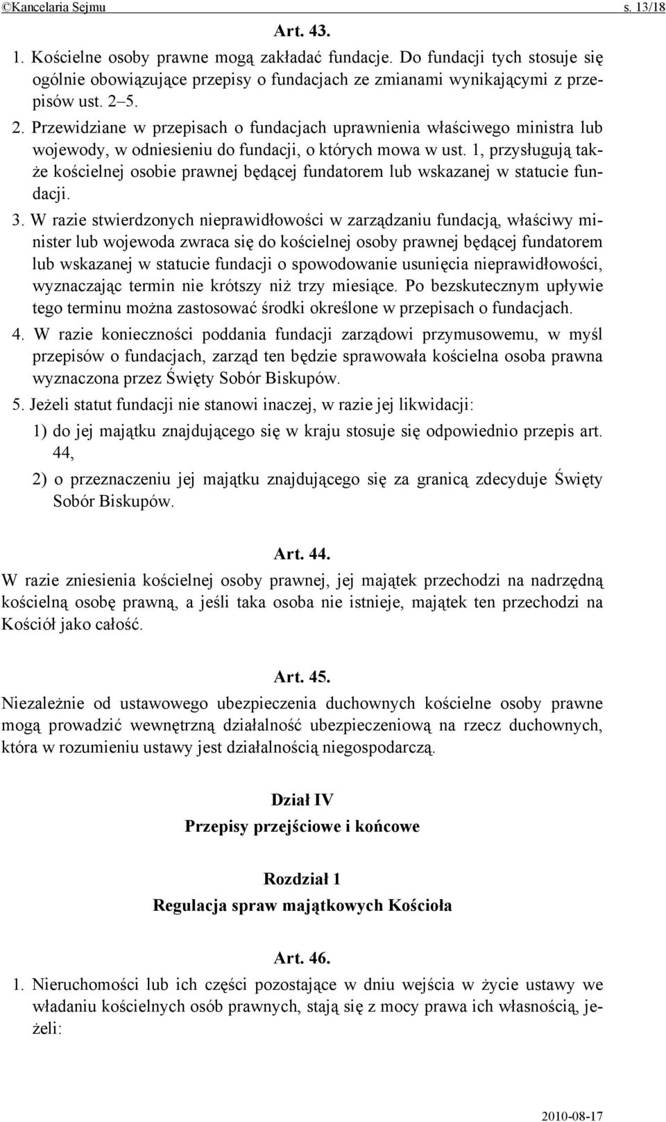 1, przysługują także kościelnej osobie prawnej będącej fundatorem lub wskazanej w statucie fundacji. 3.