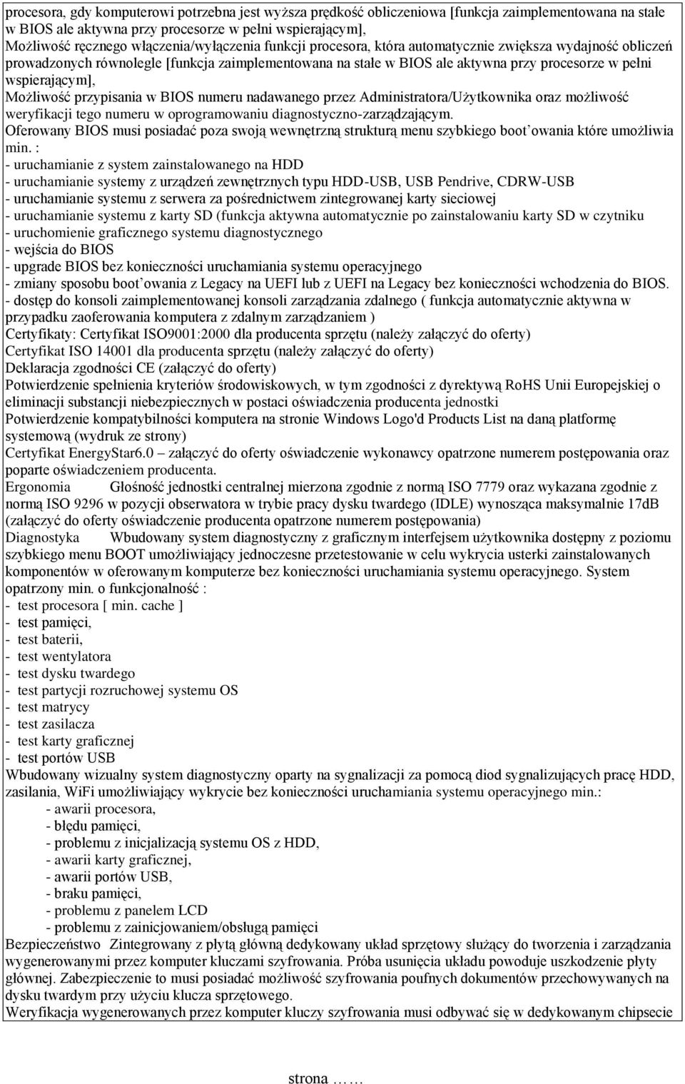 wspierającym], Możliwość przypisania w BIOS numeru nadawanego przez Administratora/Użytkownika oraz możliwość weryfikacji tego numeru w oprogramowaniu diagnostyczno-zarządzającym.