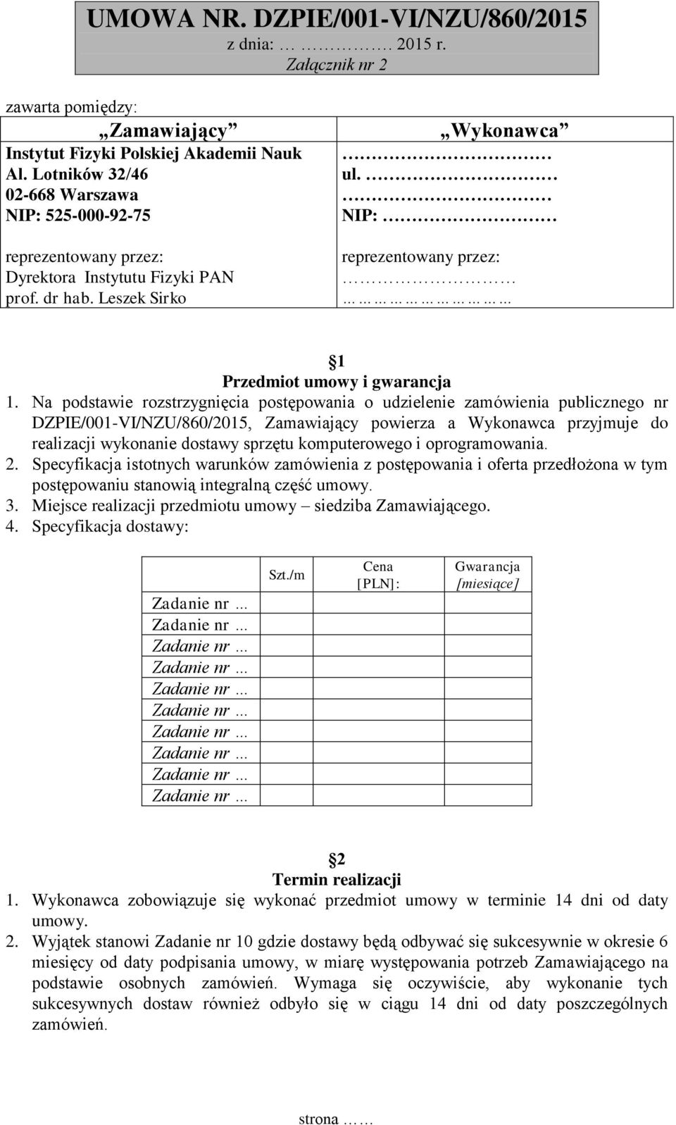 NIP: reprezentowany przez: 1 Przedmiot umowy i gwarancja 1.