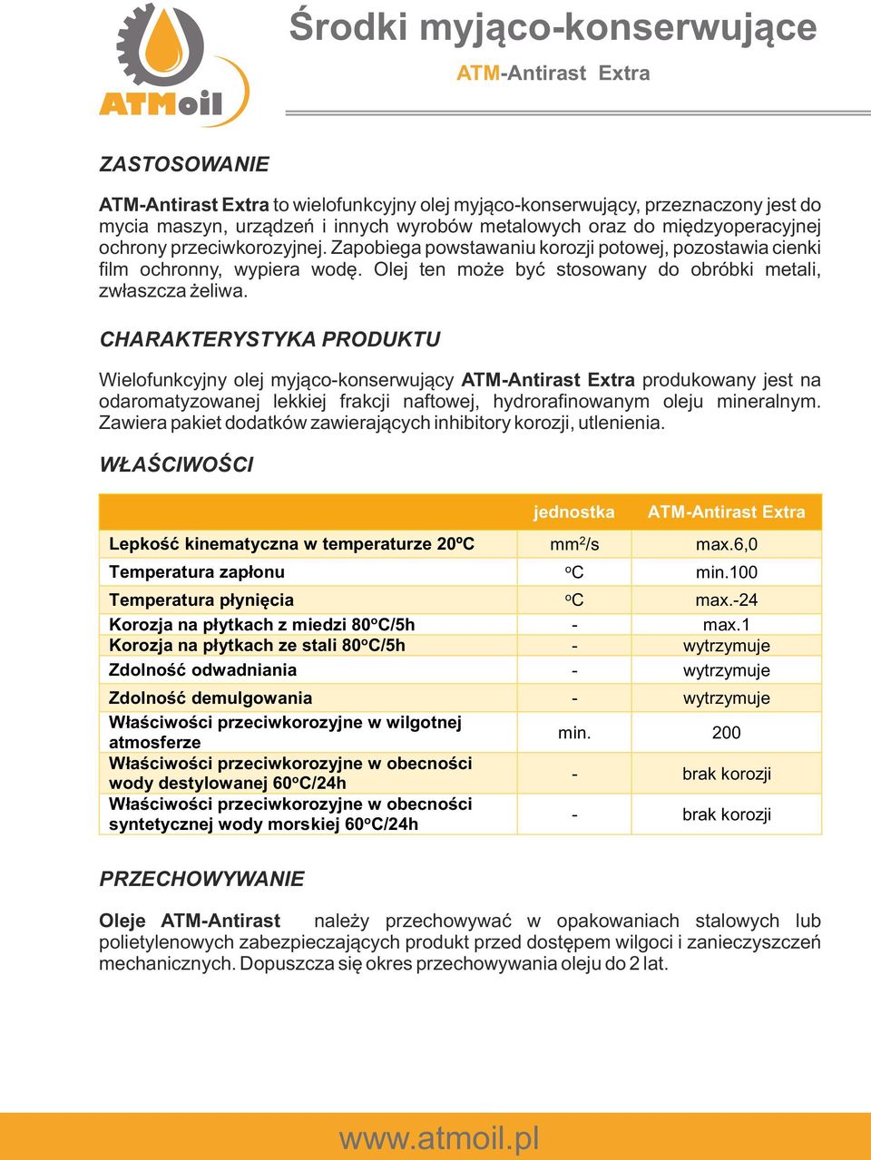 Wielfunkcyjny lej myjąc-knserwujący ATM-Antirast Extra prdukwany jest na darmatyzwanej lekkiej frakcji naftwej, hydrrafinwanym leju mineralnym.