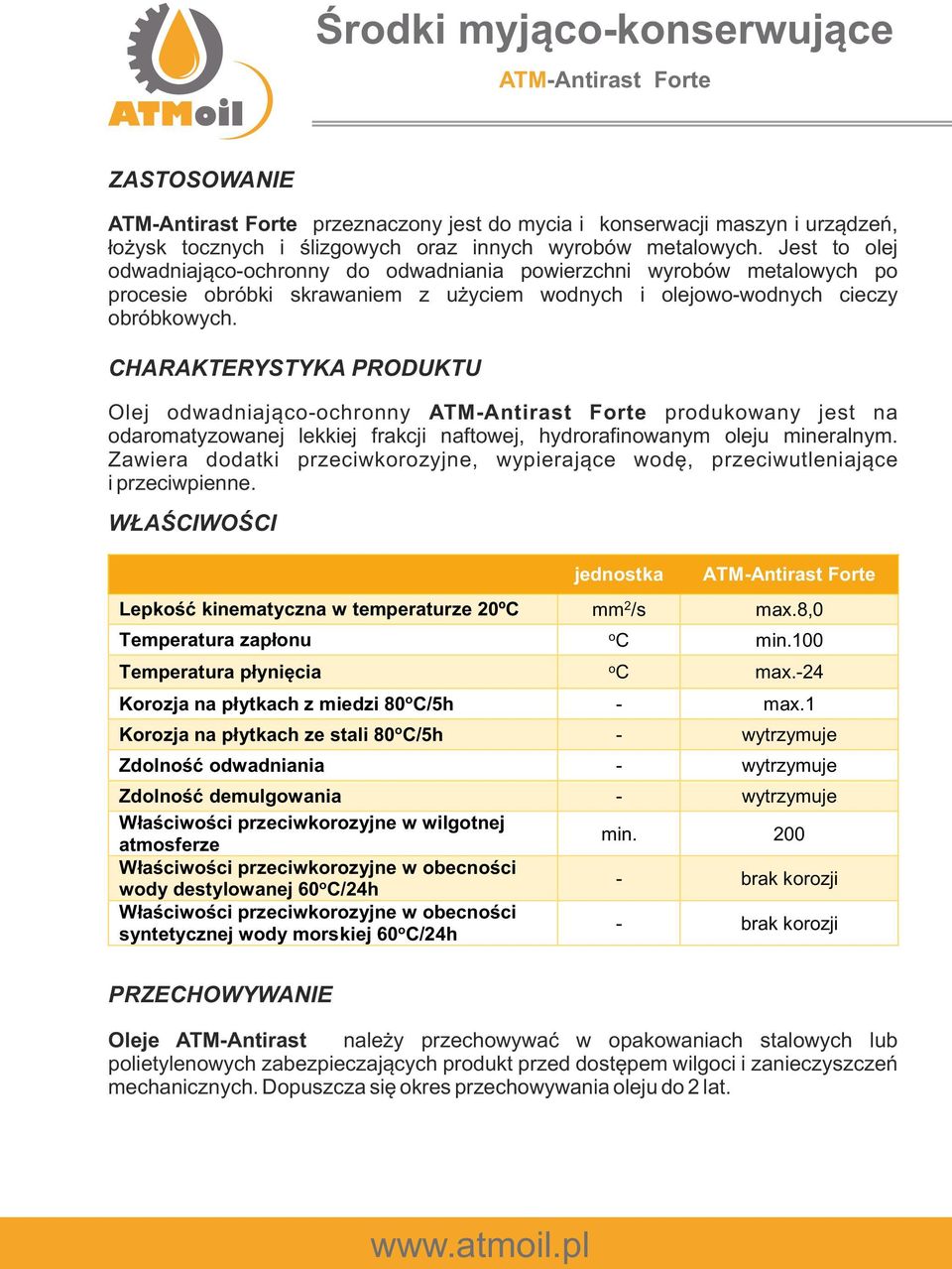 Olej dwadniając-chrnny ATM-Antirast Frte prdukwany jest na darmatyzwanej lekkiej frakcji naftwej, hydrrafinwanym leju mineralnym.