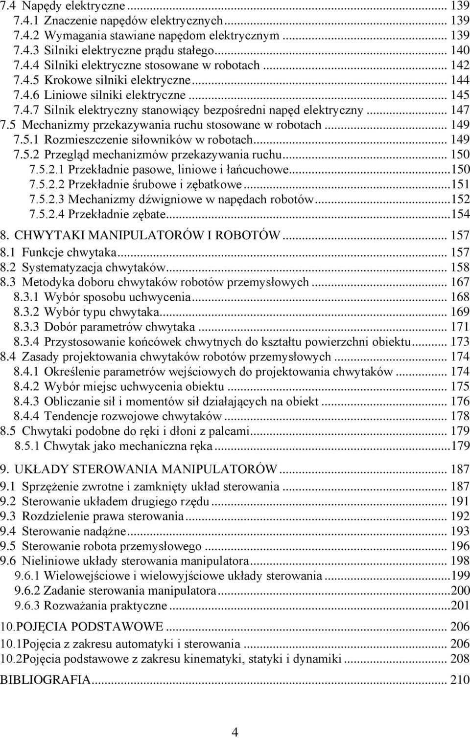 .. 9 7.5. Przegląd mehanizmów przekazywania ruhu... 5 7.5.. Przekładnie paowe, liniowe i łańuhowe... 5 7.5.. Przekładnie śrubowe i zębatkowe... 5 7.5.. Mehanizmy dźwigniowe w napędah robotów... 5 7.5.. Przekładnie zębate.