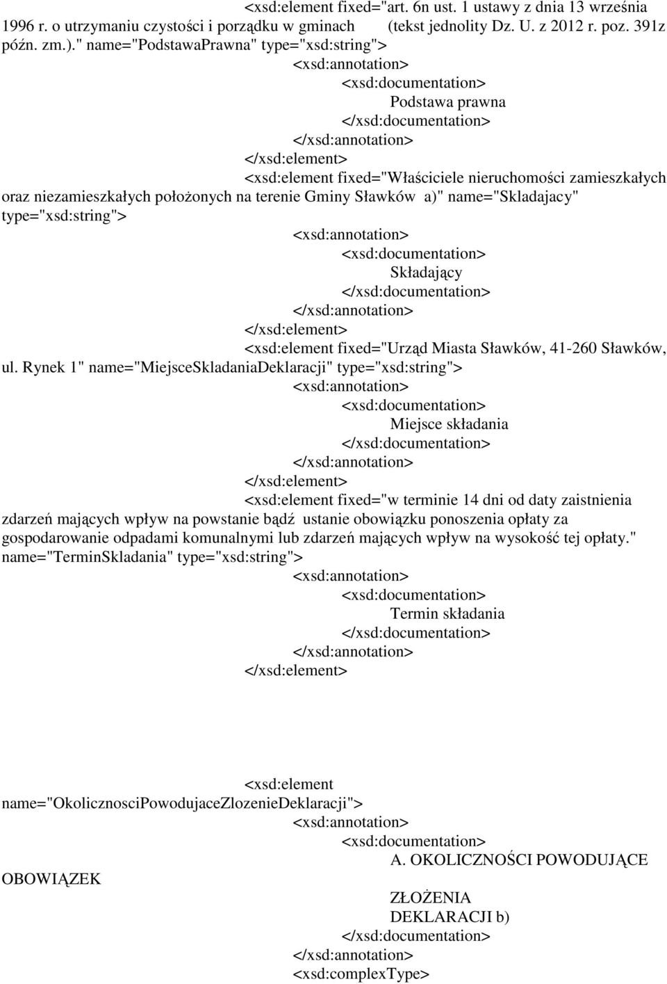 type="xsd:string"> Składający <xsd:element fixed="urząd Miasta Sławków, 41-260 Sławków, ul.