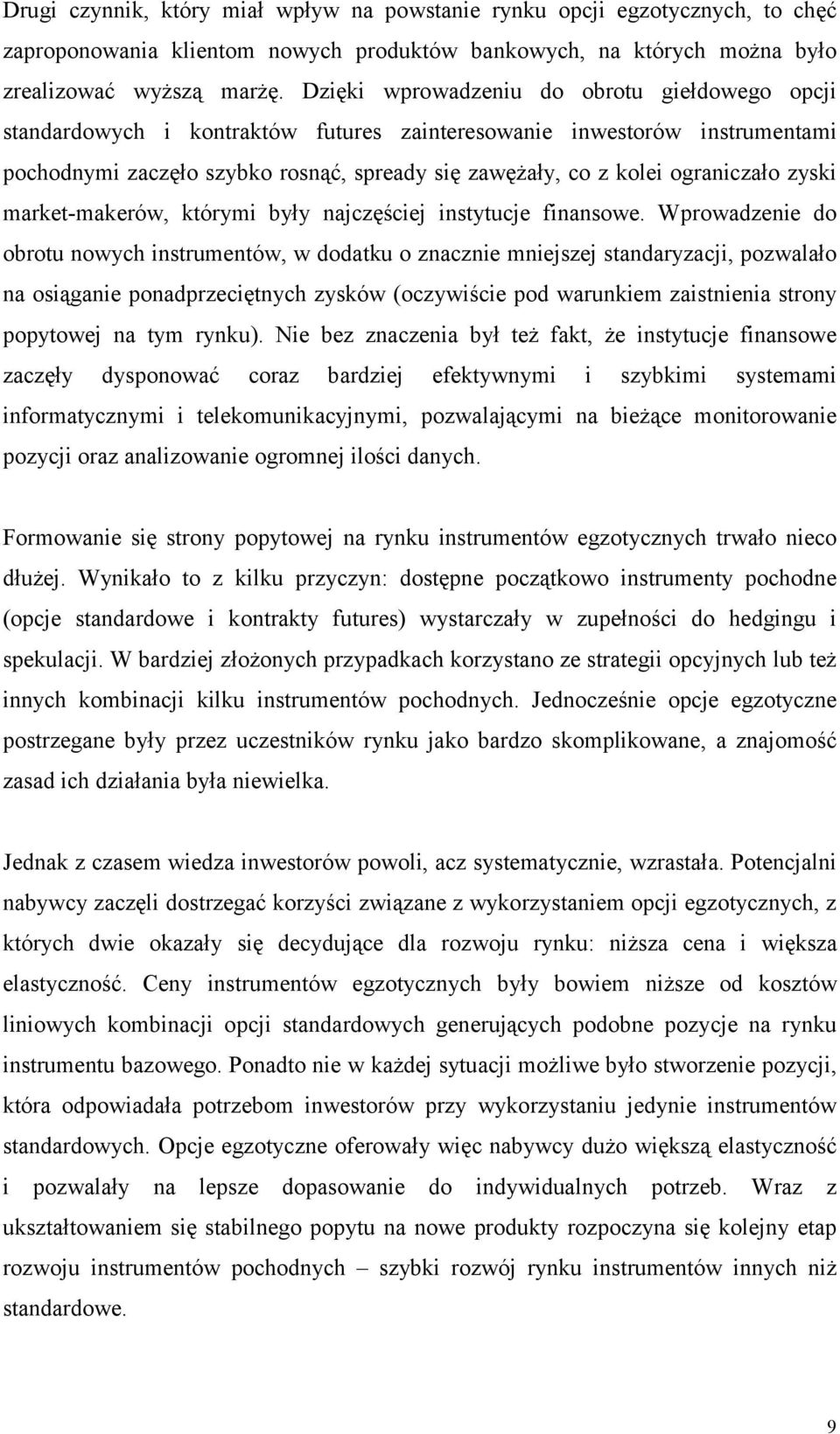 ograniczało zyski market-makerów, którymi były najczęściej instytucje finansowe.