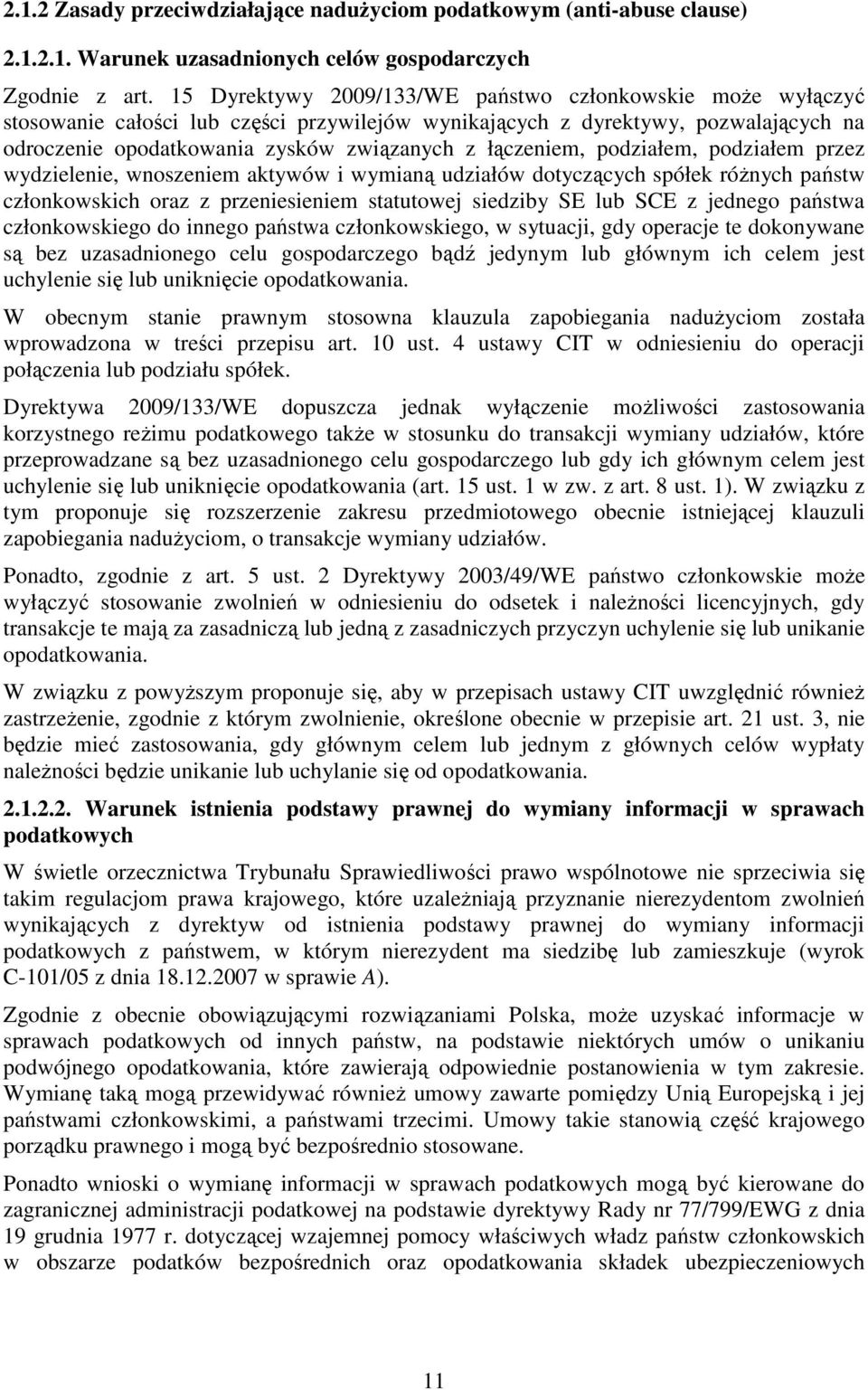 łączeniem, podziałem, podziałem przez wydzielenie, wnoszeniem aktywów i wymianą udziałów dotyczących spółek róŝnych państw członkowskich oraz z przeniesieniem statutowej siedziby SE lub SCE z jednego