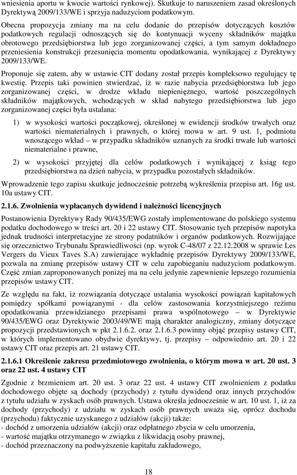 zorganizowanej części, a tym samym dokładnego przeniesienia konstrukcji przesunięcia momentu opodatkowania, wynikającej z Dyrektywy 2009/133/WE.