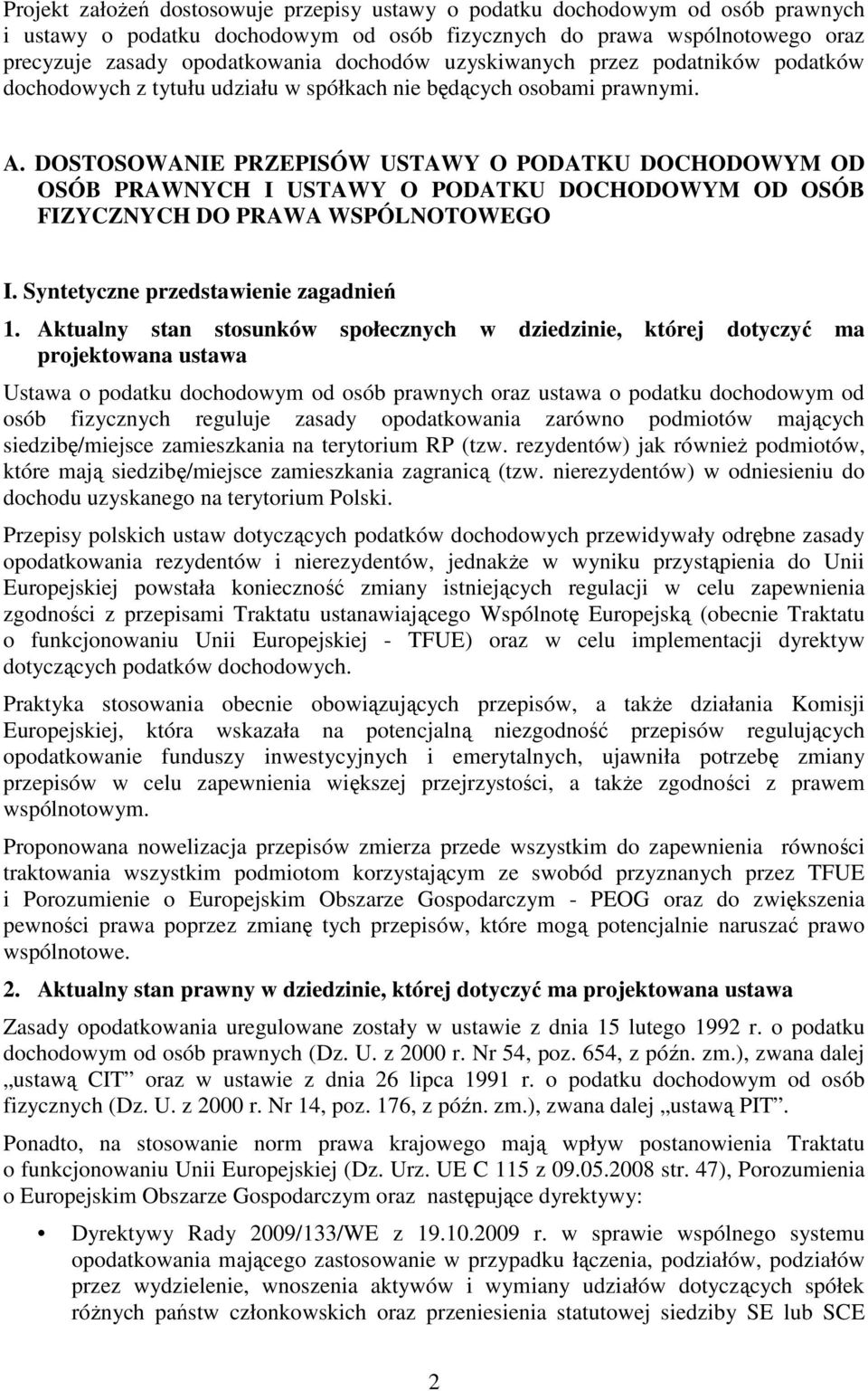 DOSTOSOWANIE PRZEPISÓW USTAWY O PODATKU DOCHODOWYM OD OSÓB PRAWNYCH I USTAWY O PODATKU DOCHODOWYM OD OSÓB FIZYCZNYCH DO PRAWA WSPÓLNOTOWEGO I. Syntetyczne przedstawienie zagadnień 1.