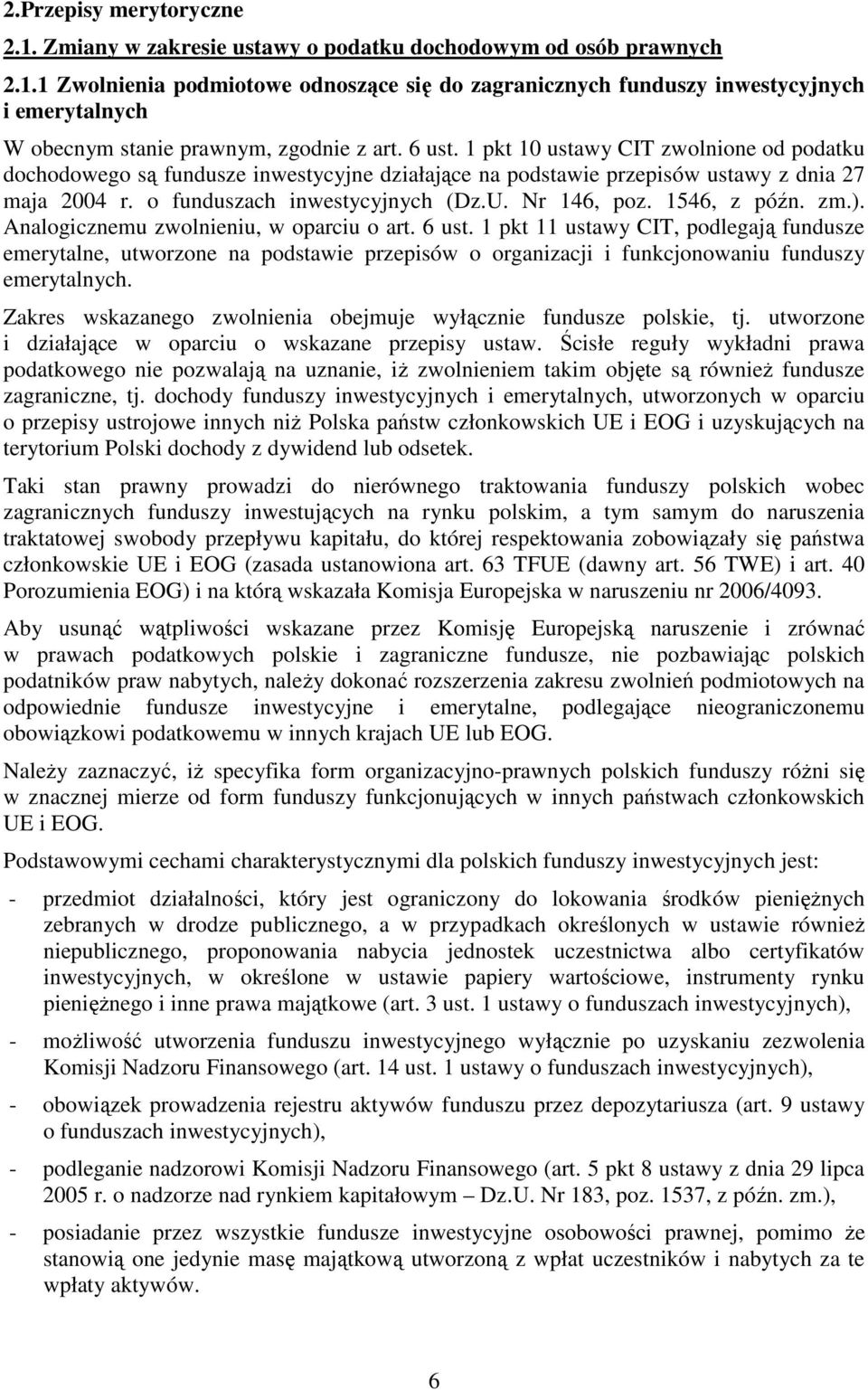 1546, z późn. zm.). Analogicznemu zwolnieniu, w oparciu o art. 6 ust.