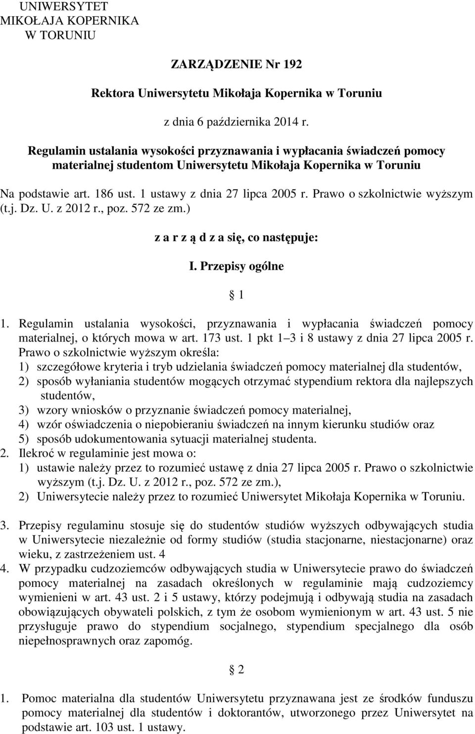 Prawo o szkolnictwie wyższym (t.j. Dz. U. z 2012 r., poz. 572 ze zm.) z a r z ą d z a się, co następuje: I. Przepisy ogólne 1 1.