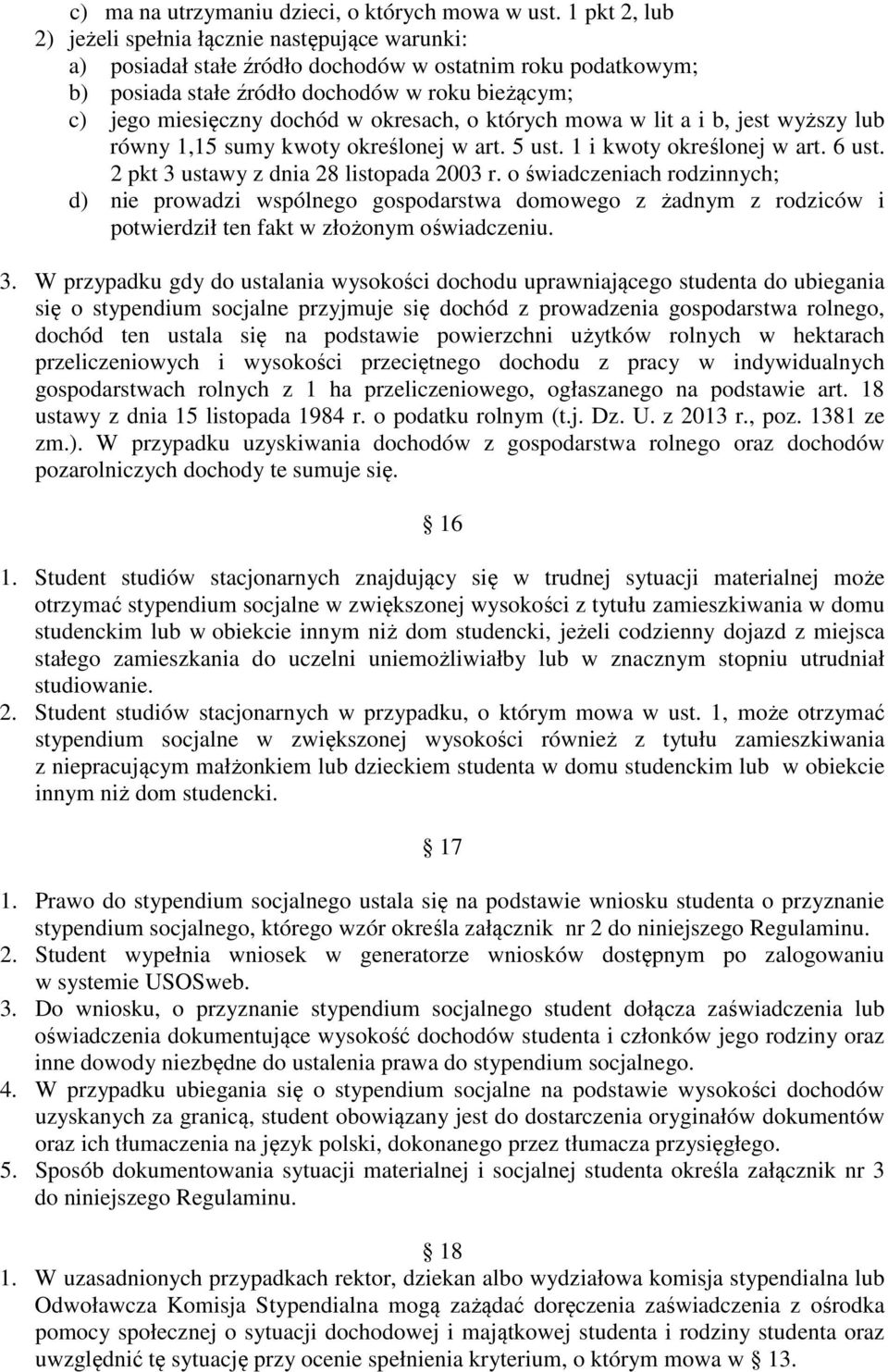 okresach, o których mowa w lit a i b, jest wyższy lub równy 1,15 sumy kwoty określonej w art. 5 ust. 1 i kwoty określonej w art. 6 ust. 2 pkt 3 ustawy z dnia 28 listopada 2003 r.