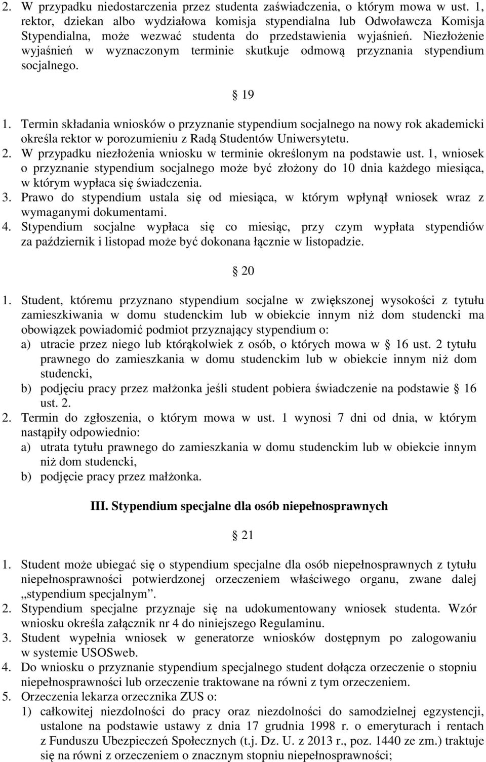 Niezłożenie wyjaśnień w wyznaczonym terminie skutkuje odmową przyznania stypendium socjalnego. 19 1.