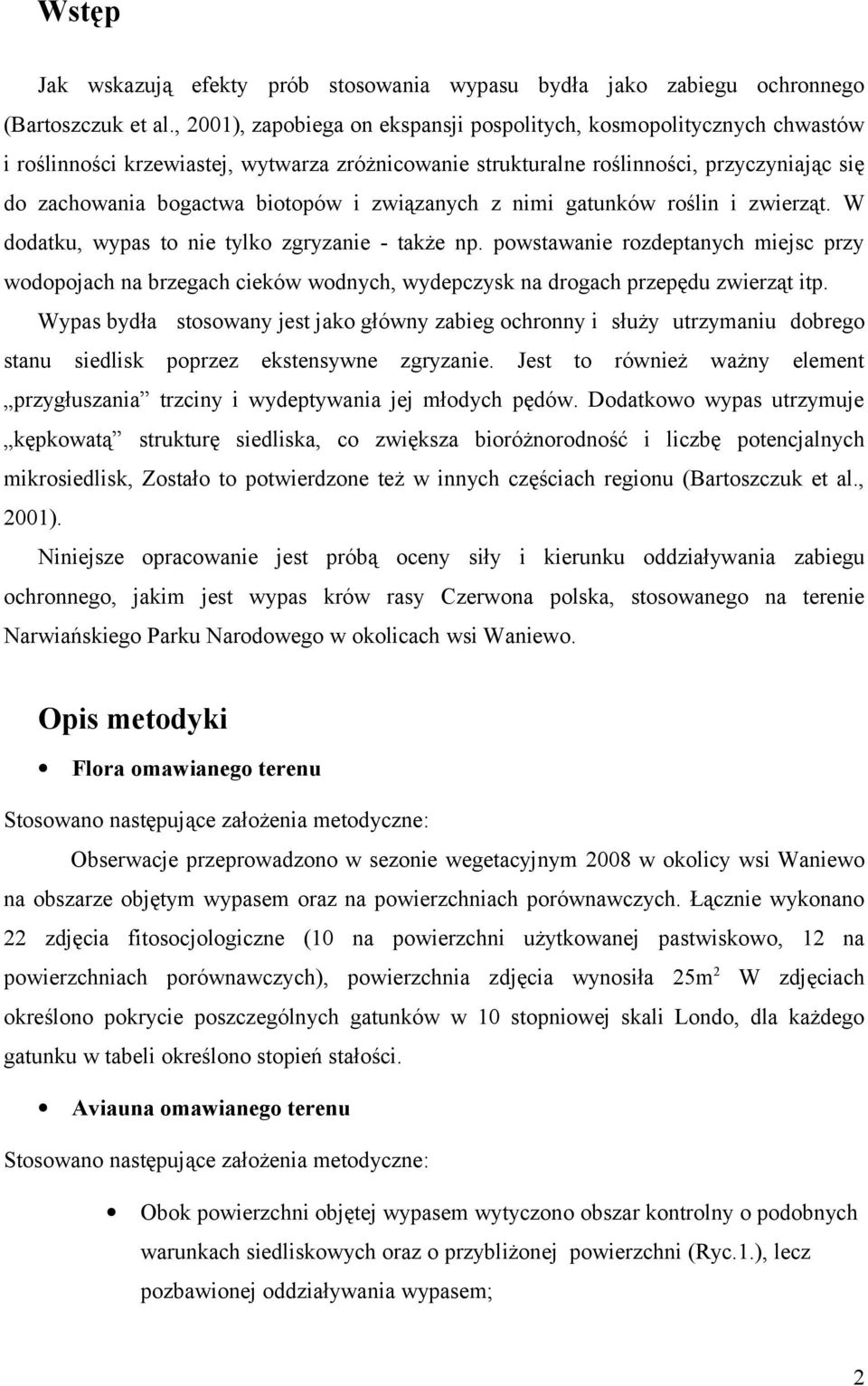 związanych z nimi gatunków roślin i zwierząt. W dodatku, wypas to nie tylko zgryzanie - także np.