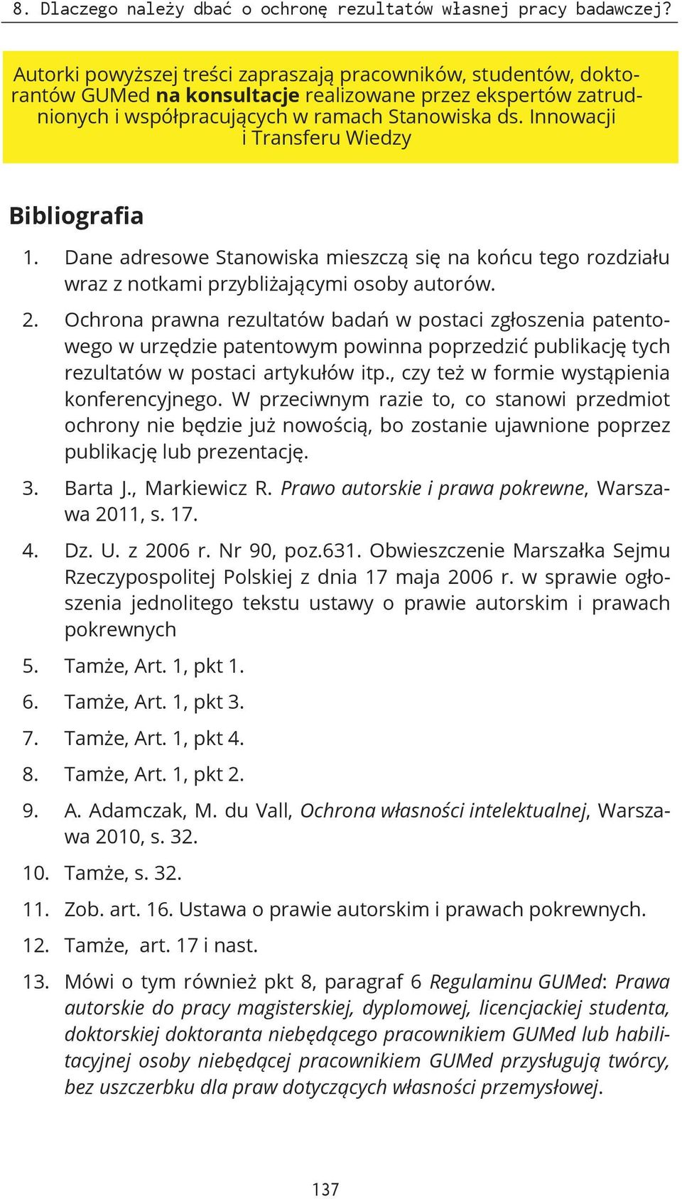 Innowacji i Transferu Wiedzy Bibliografia 1. Dane adresowe Stanowiska mieszczą się na końcu tego rozdziału wraz z notkami przybliżającymi osoby autorów. 2.