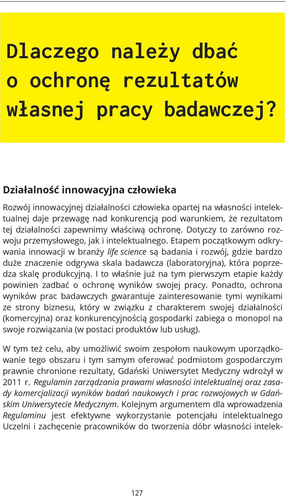 właściwą ochronę. Dotyczy to zarówno rozwoju przemysłowego, jak i intelektualnego.