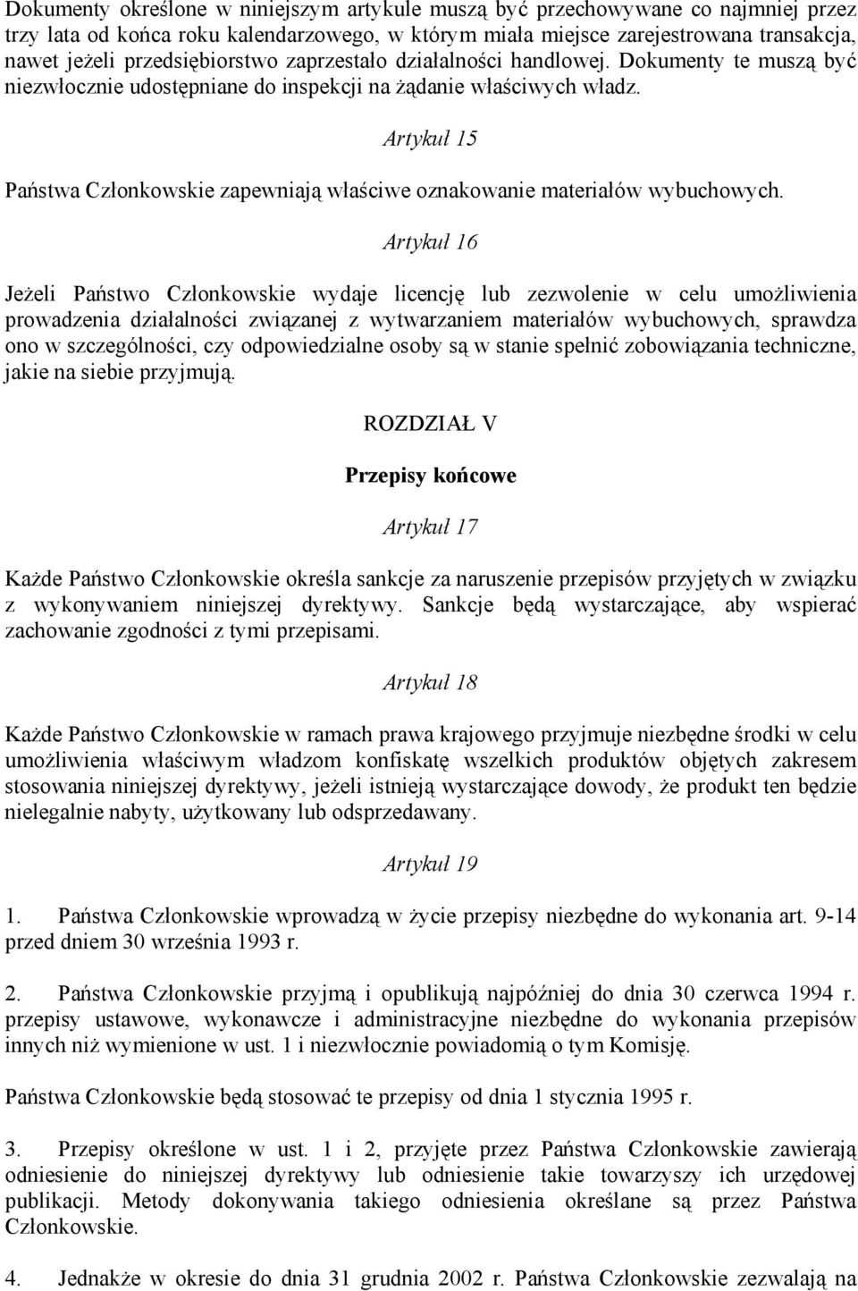 Artykuł 15 Państwa Członkowskie zapewniają właściwe oznakowanie materiałów wybuchowych.