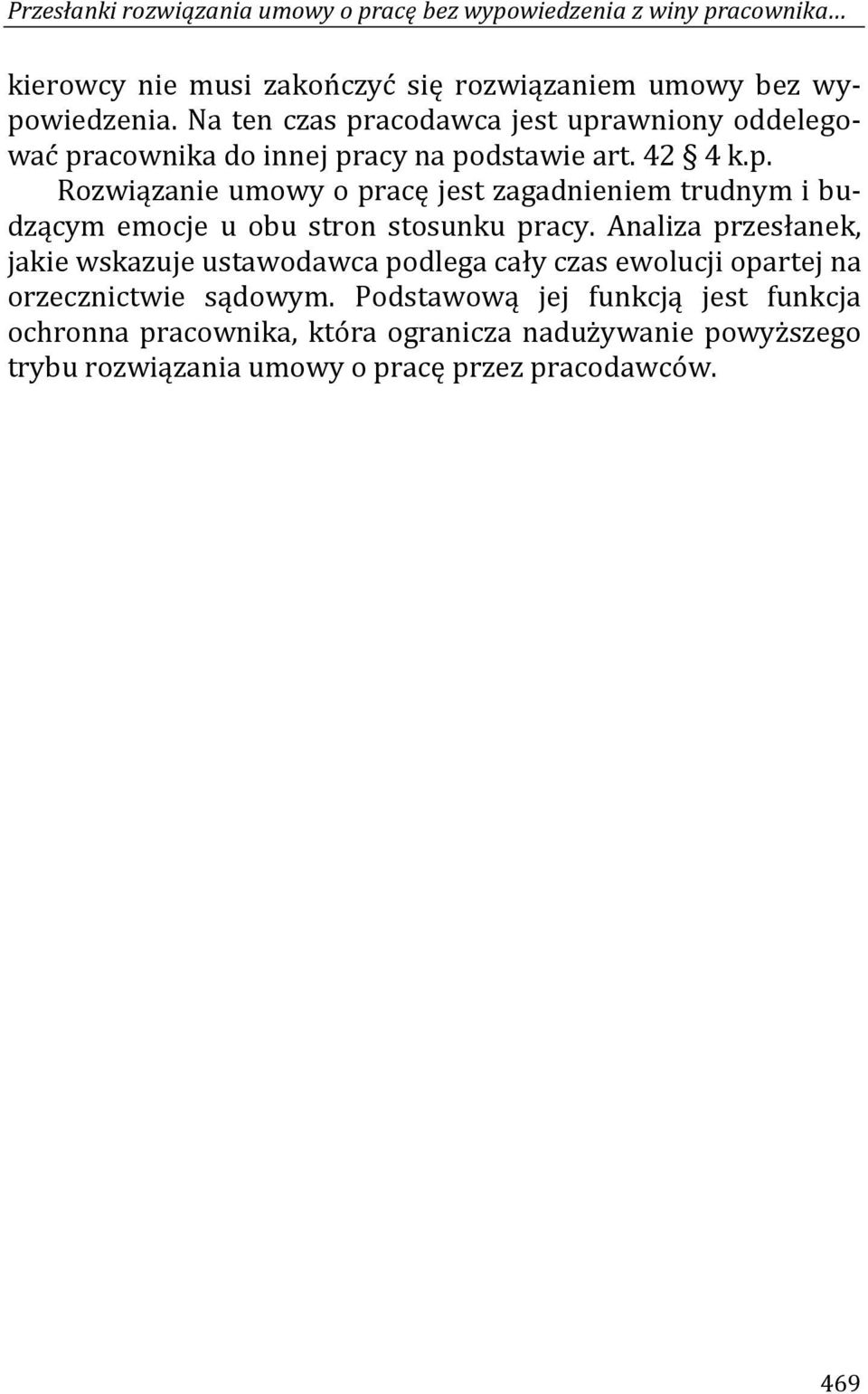 Analiza przesłanek, jakie wskazuje ustawodawca podlega cały czas ewolucji opartej na orzecznictwie sądowym.