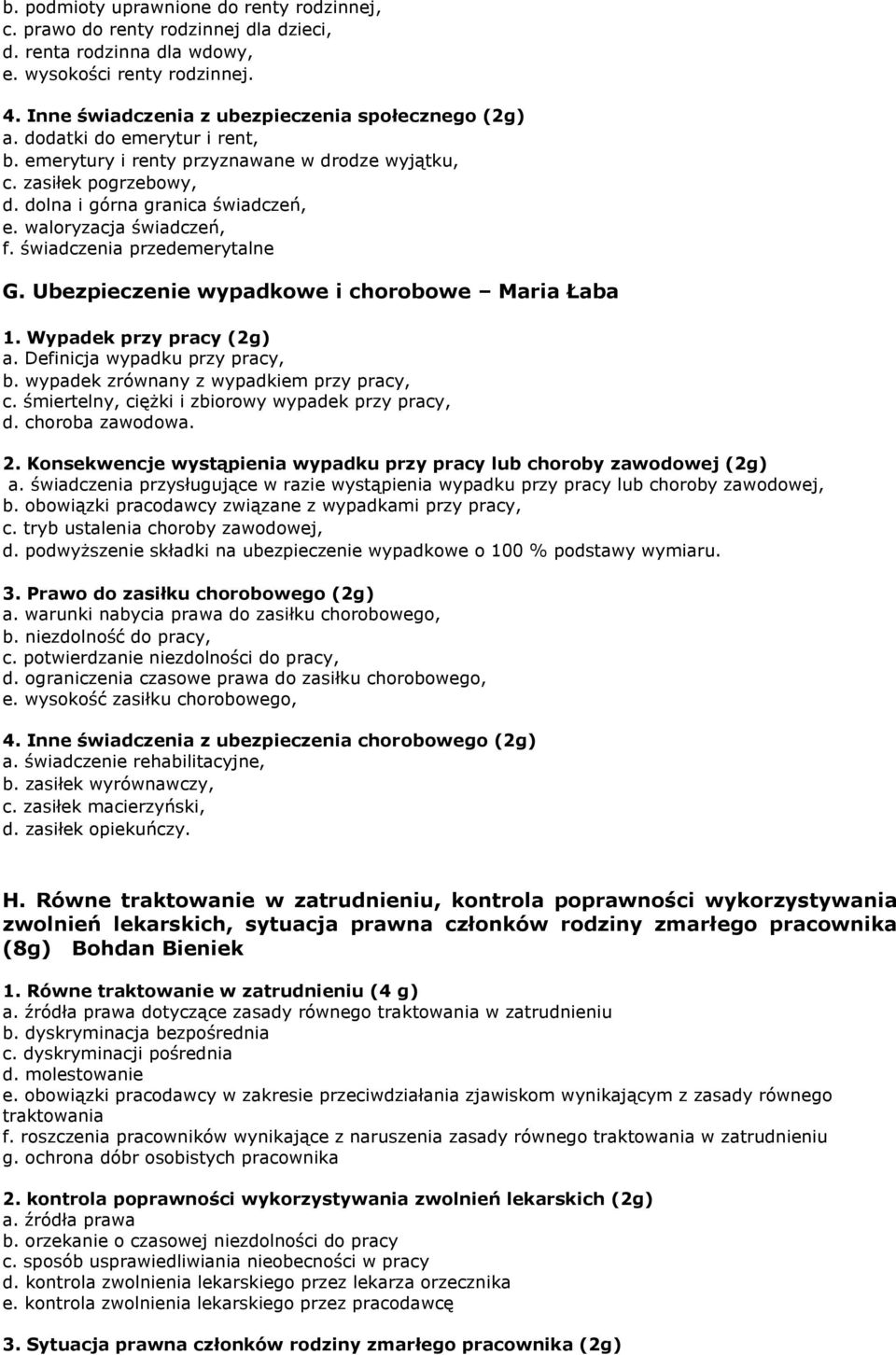 Ubezpieczenie wypadkowe i chorobowe Maria Łaba 1. Wypadek przy pracy (2g) a. Definicja wypadku przy pracy, b. wypadek zrównany z wypadkiem przy pracy, c.