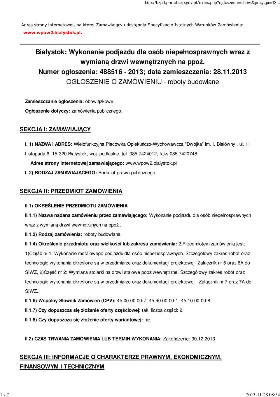 2013 OGŁOSZENIE O ZAMÓWIENIU - roboty budowlane Zamieszczanie ogłoszenia: obowiązkowe. Ogłoszenie dotyczy: zamówienia publicznego. SEKCJA I: ZAMAWIAJĄCY I.