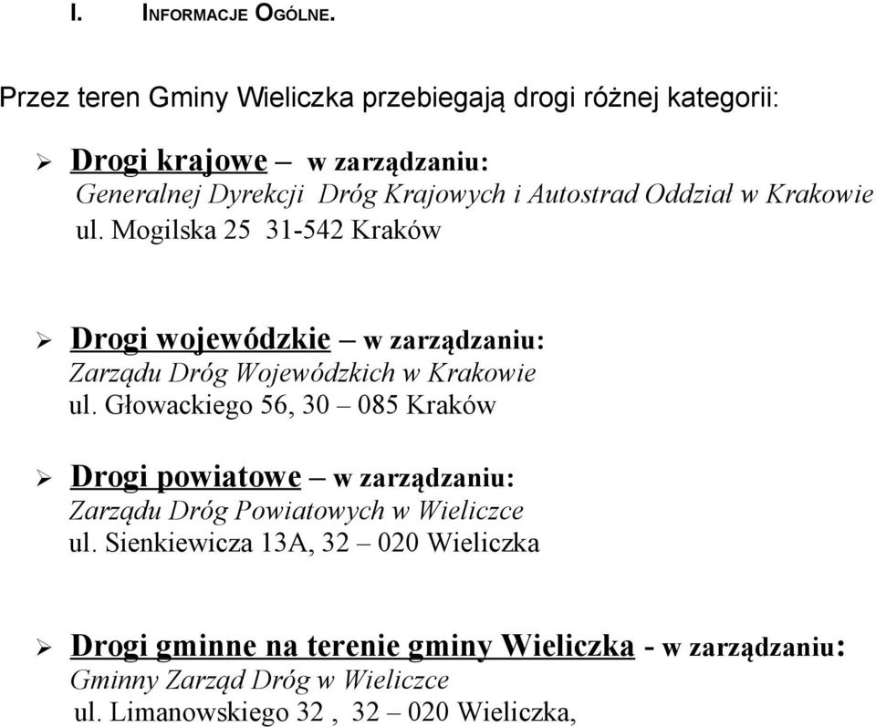 Autostrad Oddział w Krakowie ul. Mogilska 25 31-542 Kraków Drogi wojewódzkie w zarządzaniu: Zarządu Dróg Wojewódzkich w Krakowie ul.