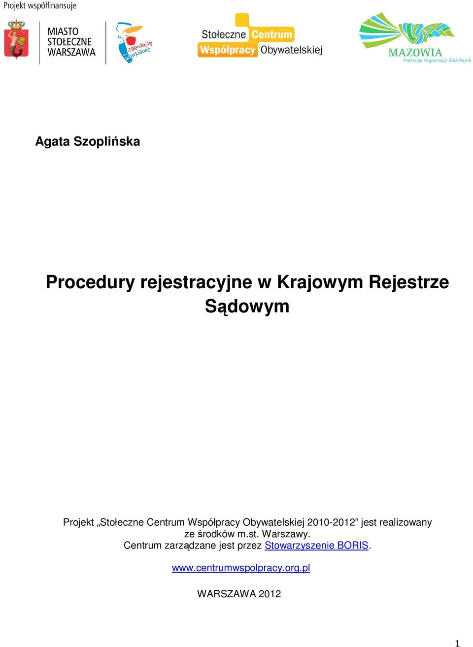 2010-2012 jest realizowany ze środków m.st. Warszawy.