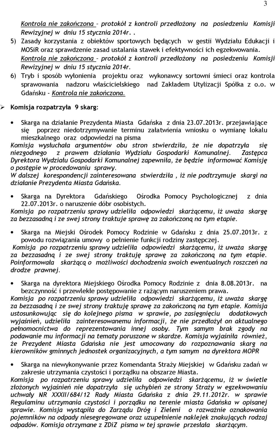 Kontrola nie zakończona protokół z kontroli przedłoŝony na posiedzeniu Komisji Rewizyjnej w dniu 15 stycznia 2014r.