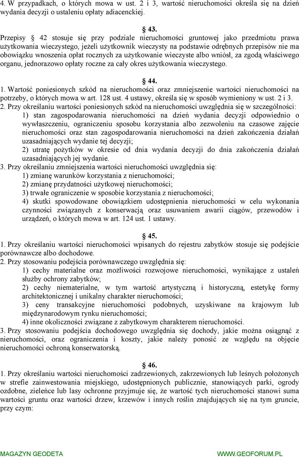 opłat rocznych za użytkowanie wieczyste albo wniósł, za zgodą właściwego organu, jednorazowo opłaty roczne za cały okres użytkowania wieczystego. 44. 1.