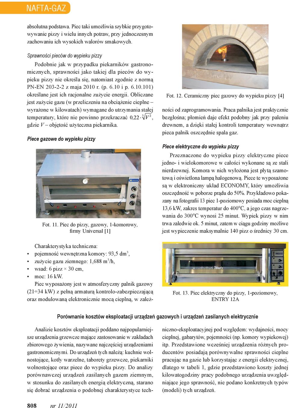 maja 2010 r. (p. 6.10 i p. 6.10.101) określane jest ich racjonalne zużycie energii.