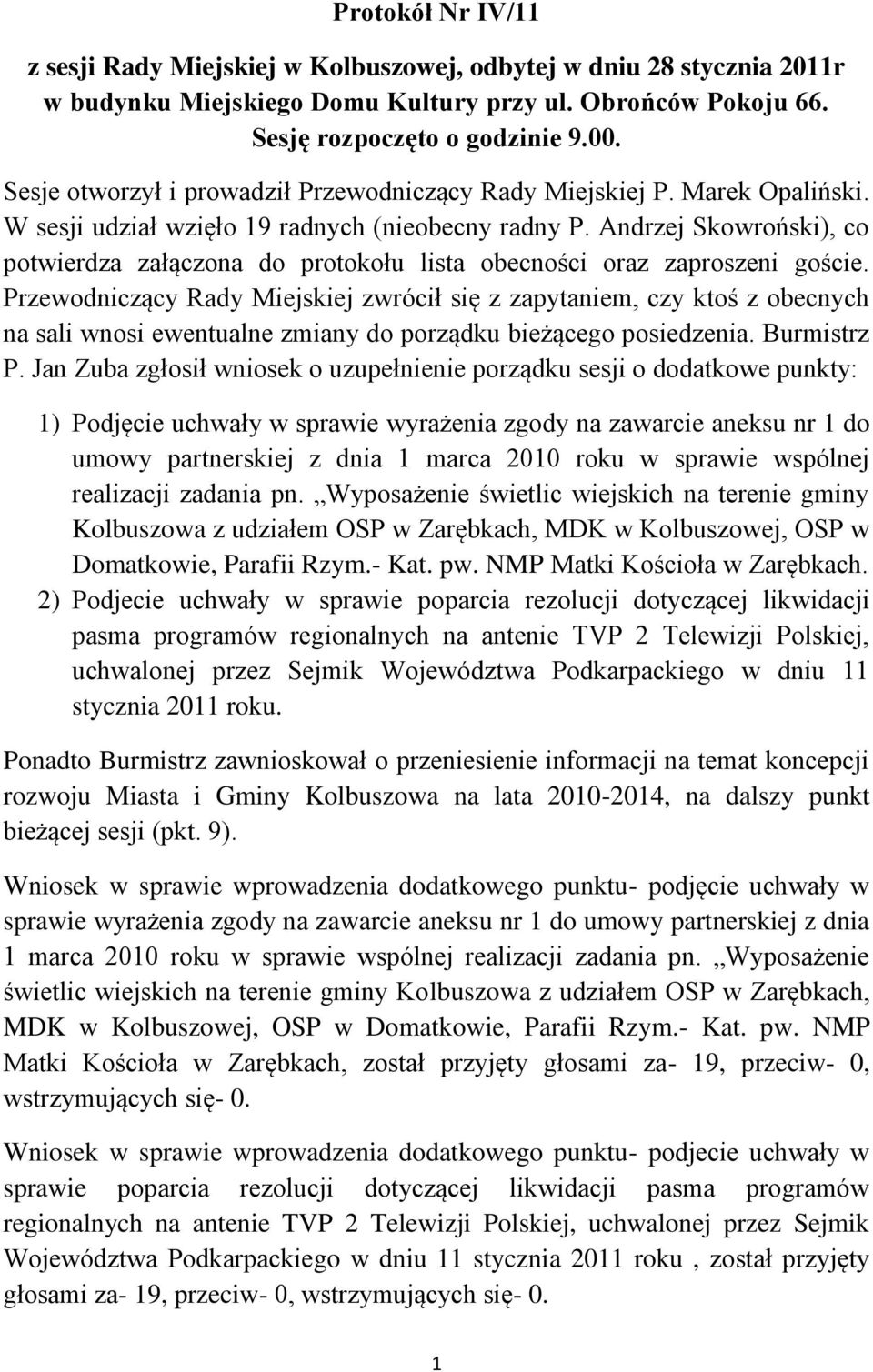 Andrzej Skowroński), co potwierdza załączona do protokołu lista obecności oraz zaproszeni goście.