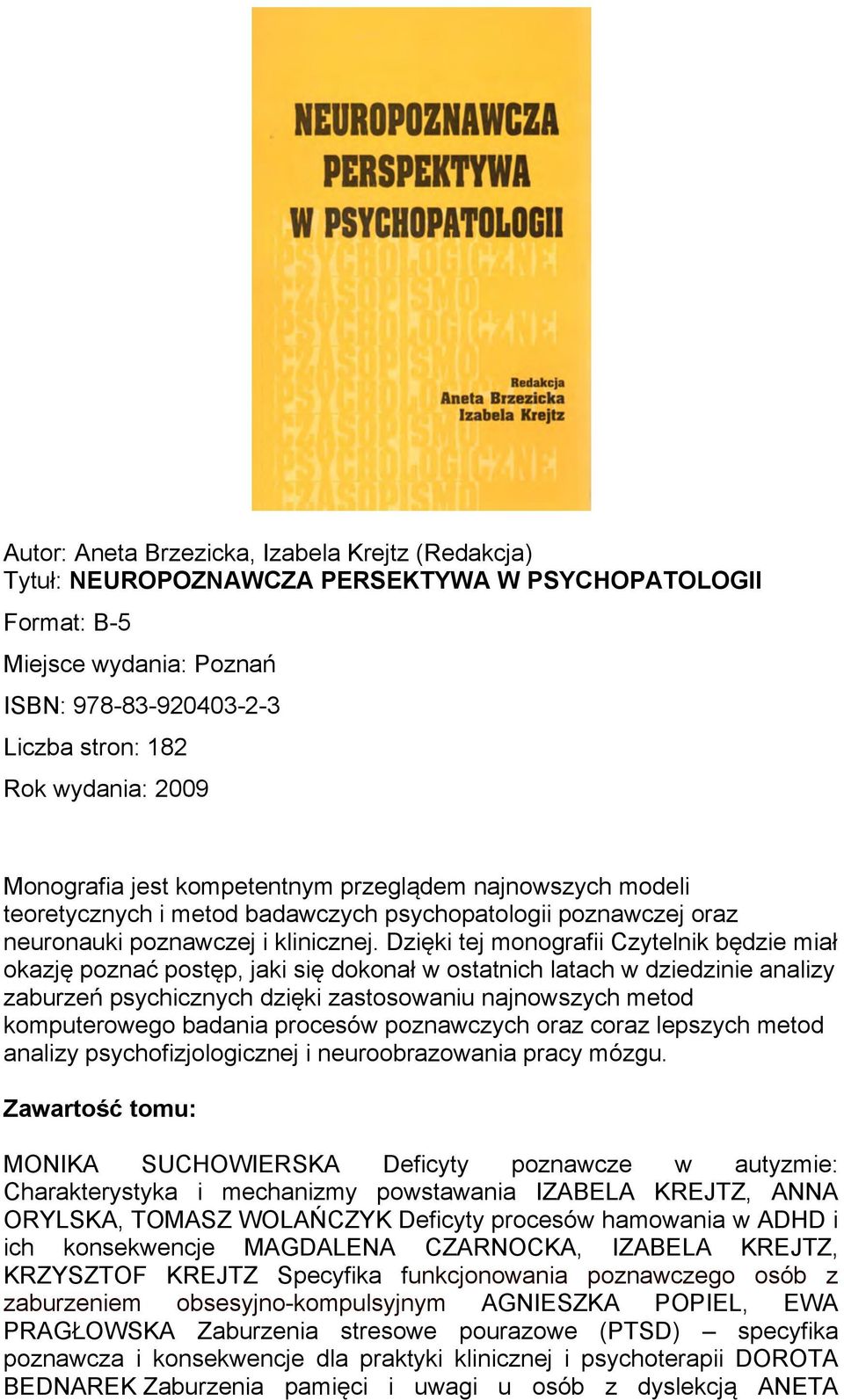 Dzięki tej monografii Czytelnik będzie miał okazję poznać postęp, jaki się dokonał w ostatnich latach w dziedzinie analizy zaburzeń psychicznych dzięki zastosowaniu najnowszych metod komputerowego