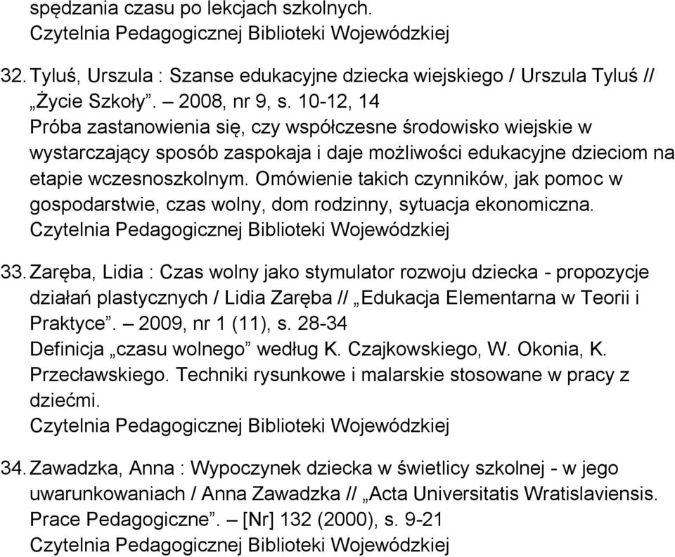 Omówienie takich czynników, jak pomoc w gospodarstwie, czas wolny, dom rodzinny, sytuacja ekonomiczna. 33.