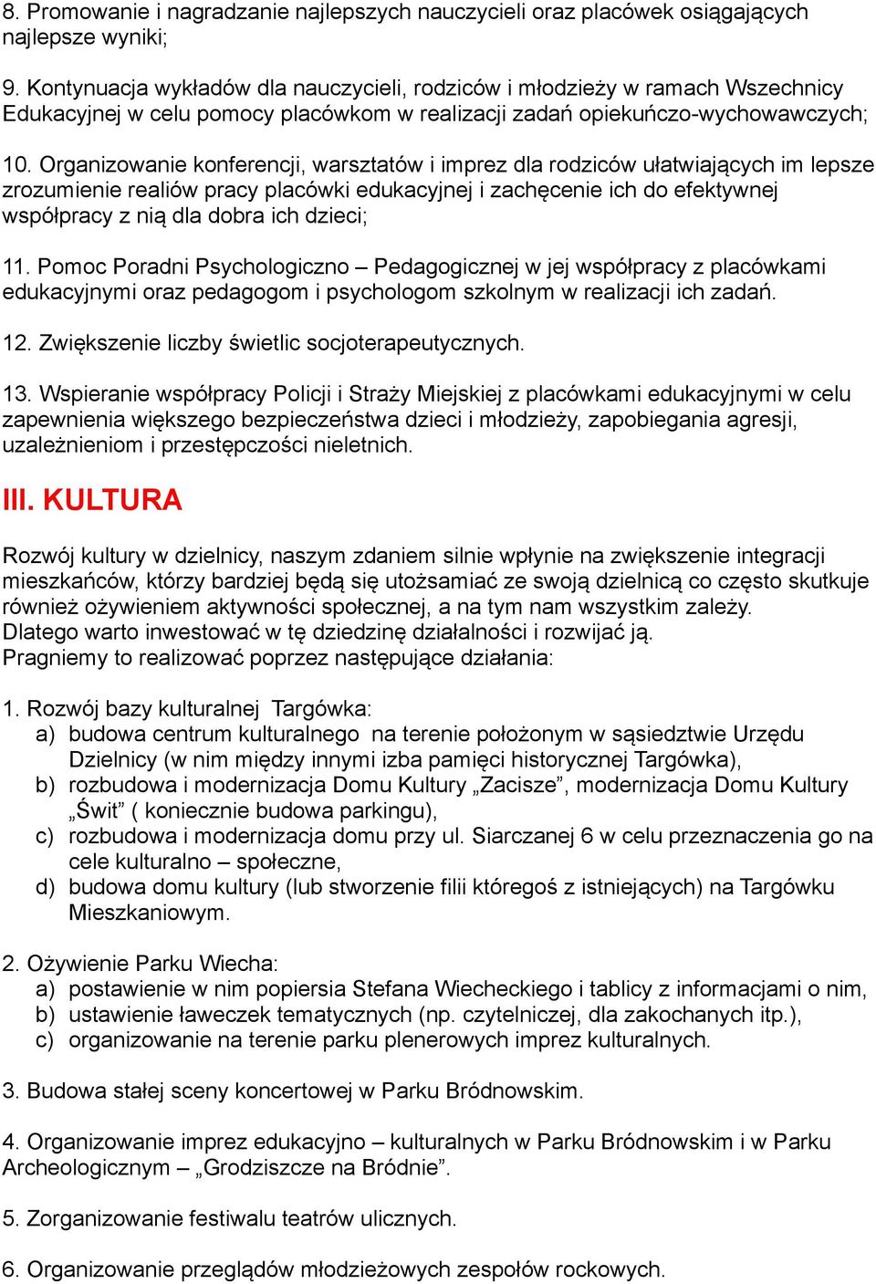 Organizowanie konferencji, warsztatów i imprez dla rodziców ułatwiających im lepsze zrozumienie realiów pracy placówki edukacyjnej i zachęcenie ich do efektywnej współpracy z nią dla dobra ich