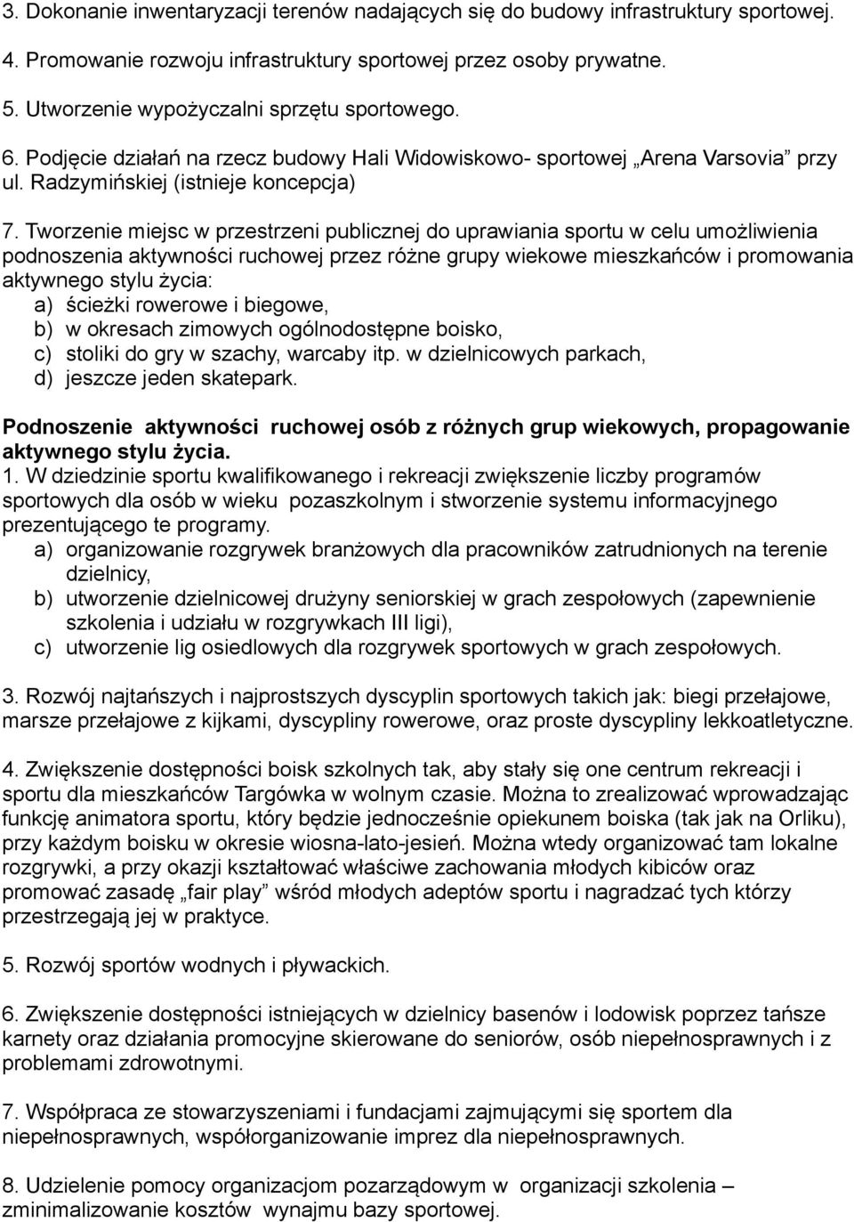 Tworzenie miejsc w przestrzeni publicznej do uprawiania sportu w celu umożliwienia podnoszenia aktywności ruchowej przez różne grupy wiekowe mieszkańców i promowania aktywnego stylu życia: a) ścieżki