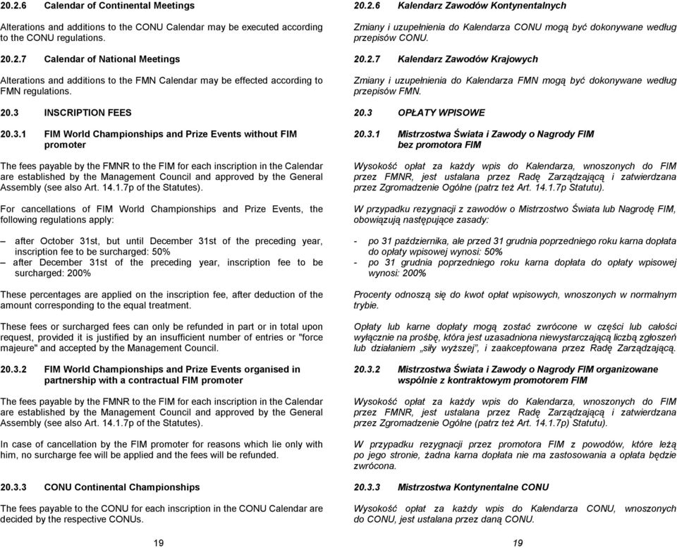 Management Council and approved by the General Assembly (see also Art. 14.1.7p of the Statutes).