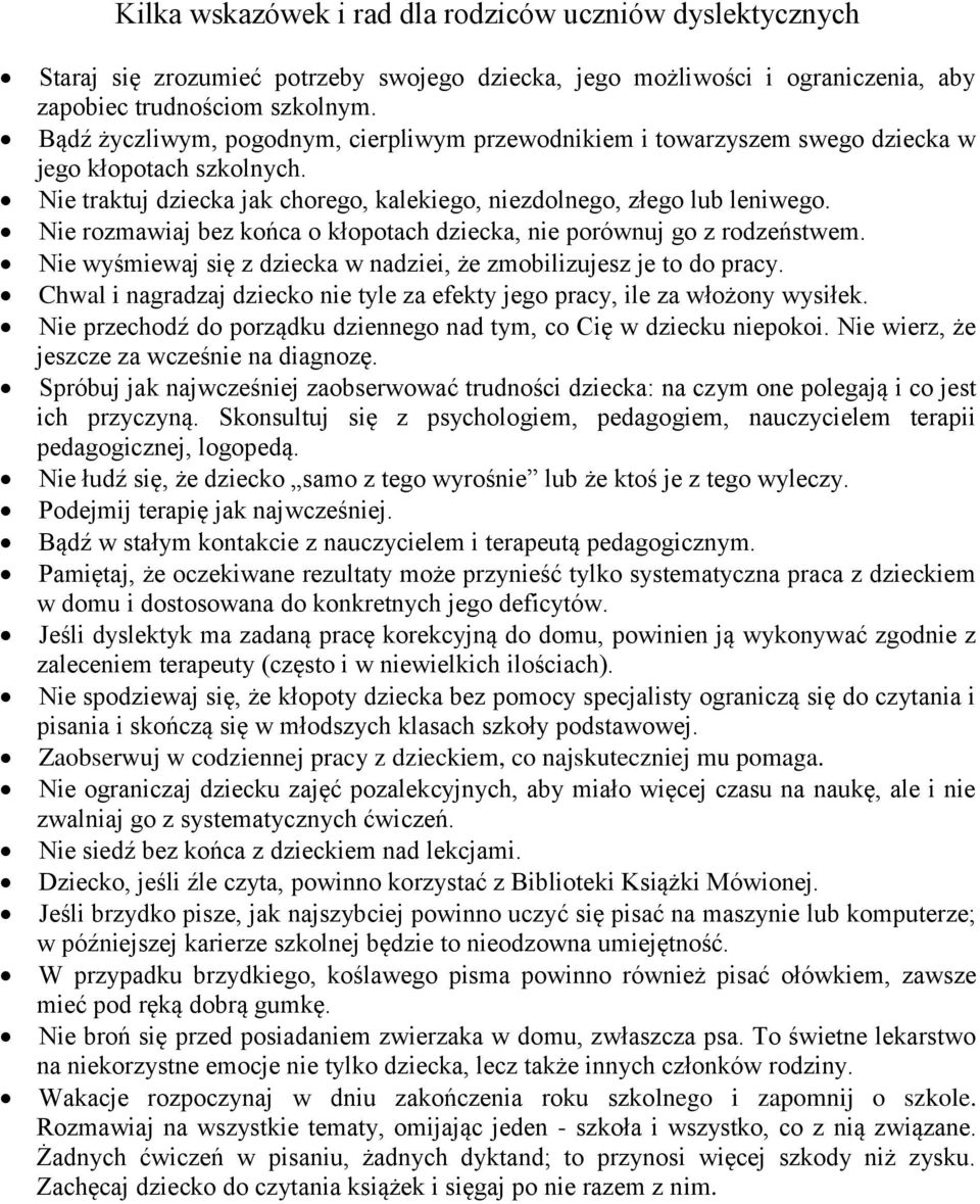 Nie rzmawiaj bez kńca kłptach dziecka, nie prównuj g z rdzeństwem. Nie wyśmiewaj się z dziecka w nadziei, że zmbilizujesz je t d pracy.