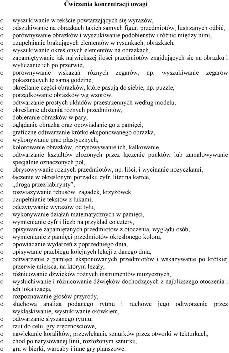 i wyliczanie ich p przerwie, prównywanie wskazań różnych zegarów, np. wyszukiwanie zegarów pkazujących tę samą gdzinę, kreślanie części brazków, które pasują d siebie, np.