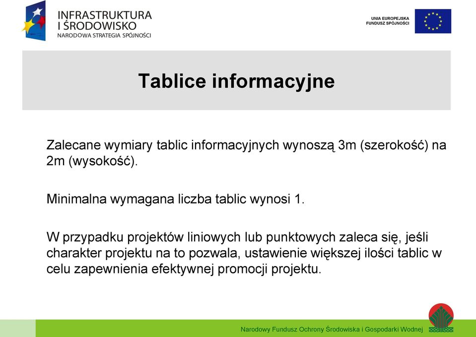 W przypadku projektów liniowych lub punktowych zaleca się, jeśli charakter