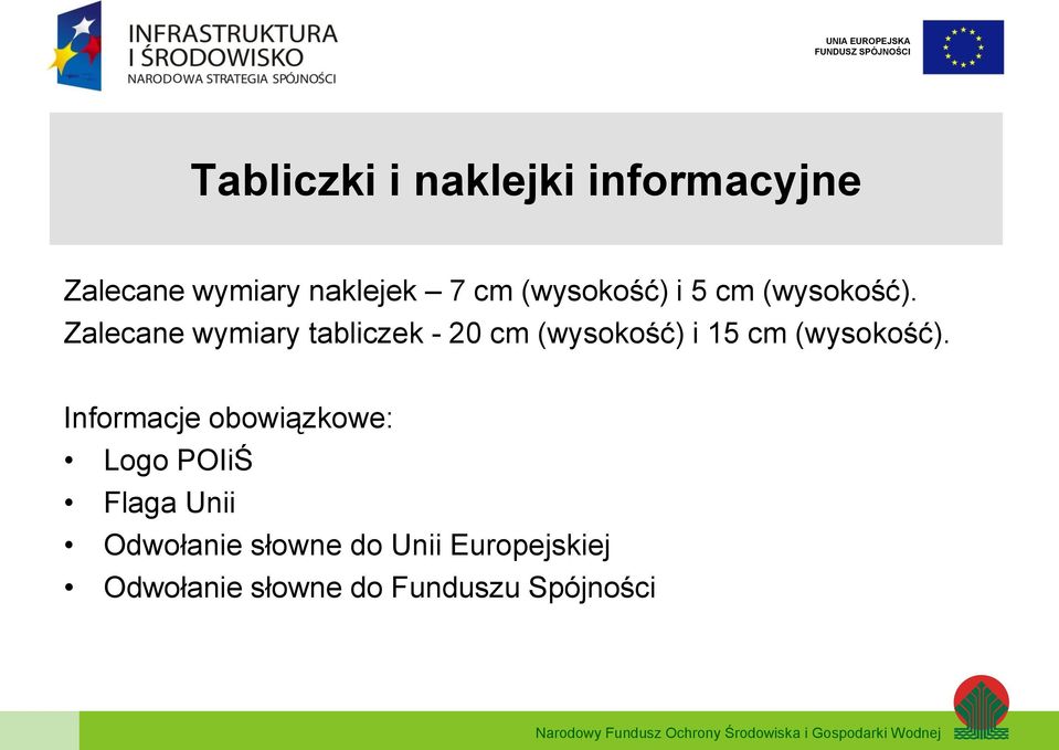 Zalecane wymiary tabliczek - 20 cm (wysokość) i 15 cm (wysokość).