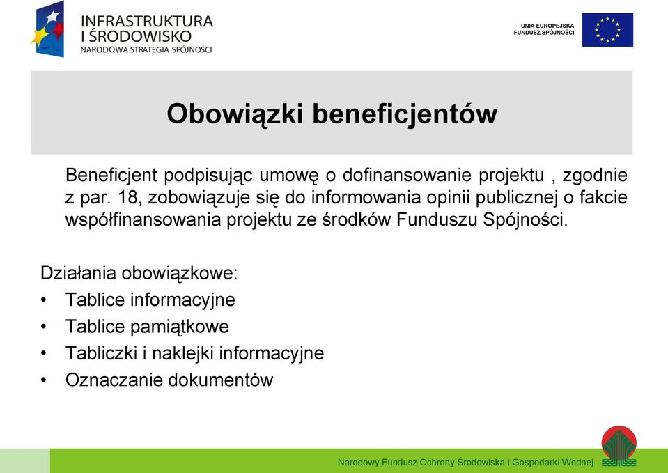 18, zobowiązuje się do informowania opinii publicznej o fakcie współfinansowania