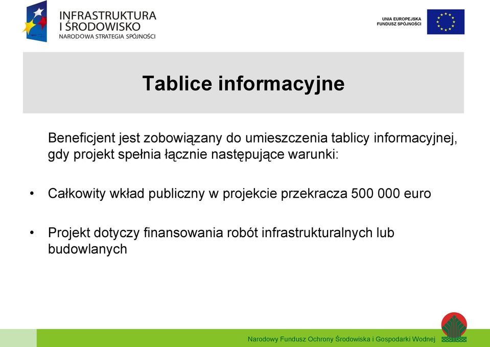 warunki: Całkowity wkład publiczny w projekcie przekracza 500 000