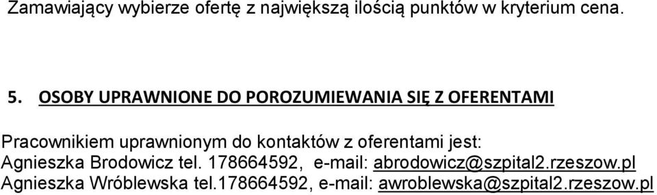 kontaktów z oferentami jest: Agnieszka Brodowicz tel.