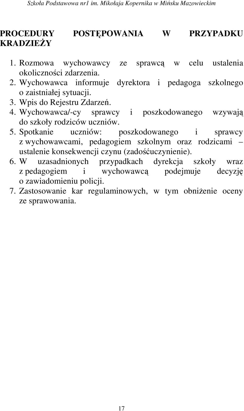 Wychowawca/-cy sprawcy i poszkodowanego wzywają do szkoły rodziców uczniów. 5.