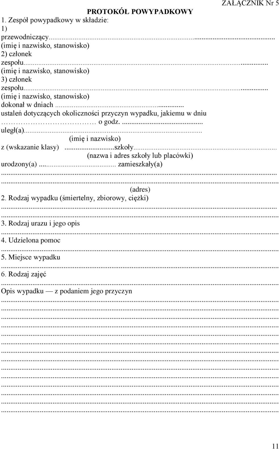 .. ustaleń dotyczących okoliczności przyczyn wypadku, jakiemu w dniu o godz.... uległ(a)... (imię i nazwisko) z (wskazanie klasy)...szkoły.