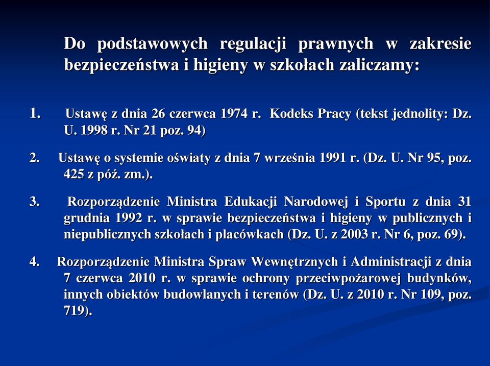 Rozporządzenie Ministra Edukacji Narodowej i Sportu z dnia 31 grudnia 1992 r. w sprawie bezpieczeństwa i higieny w publicznych i niepublicznych szkołach i placówkach (Dz. U.