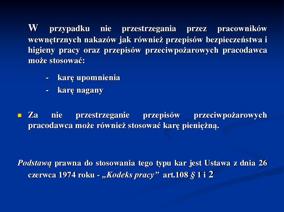 Za nie przestrzeganie przepisów przeciwpożarowych pracodawca może również stosować karę pieniężną.