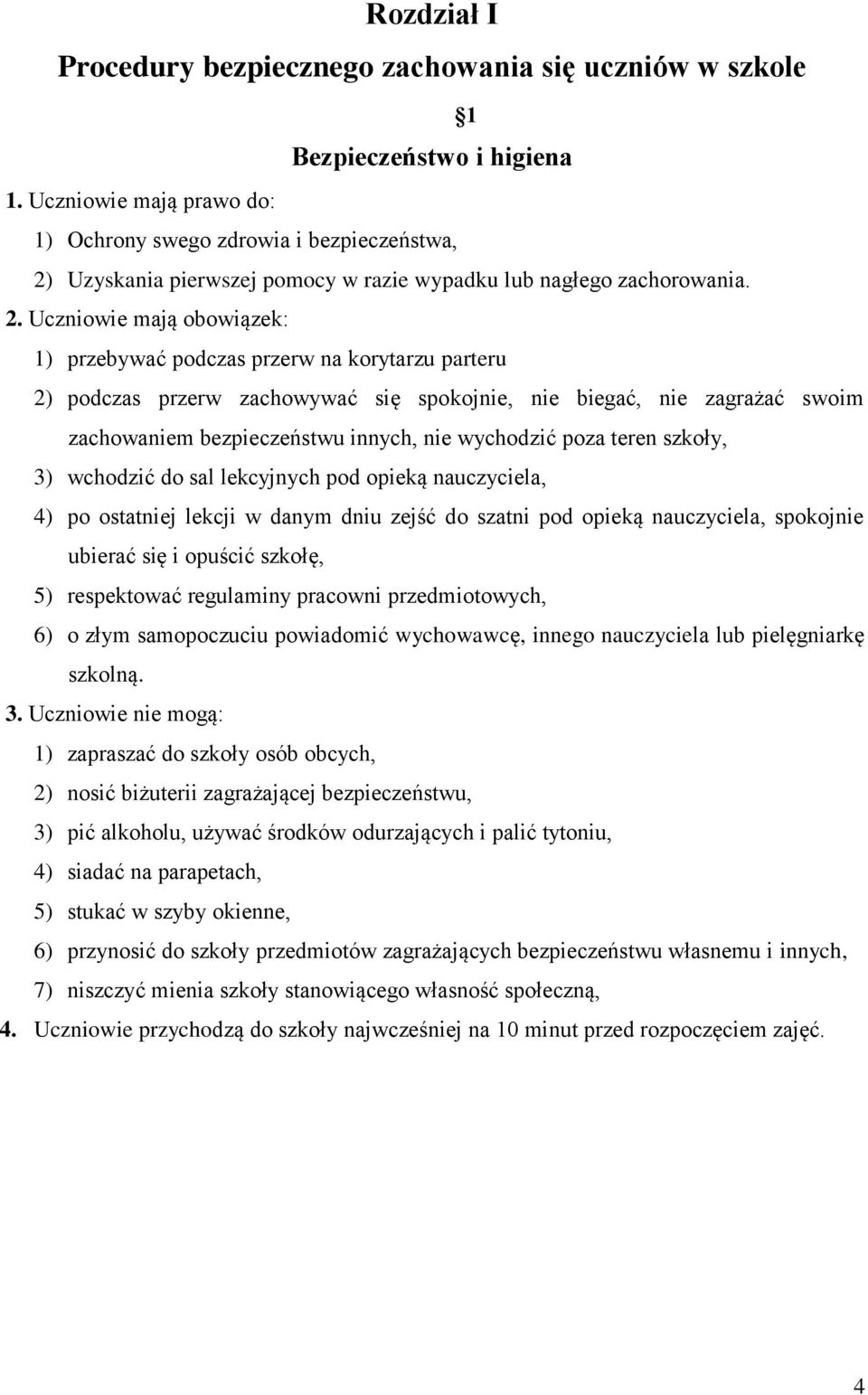 Uzyskania pierwszej pomocy w razie wypadku lub nagłego zachorowania. 2.