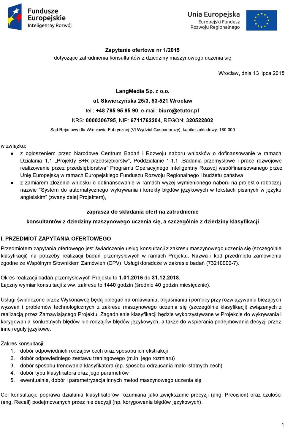 pl KRS: 000006795, NIP: 67760, REGON: 0580 Sąd Rejonowy dla Wrocławia Fabrycznej (VI Wydział Gospodarczy), kapitał zakładowy: 80 000 w związku: z ogłoszeniem przez Narodowe Centrum Badań i Rozwoju